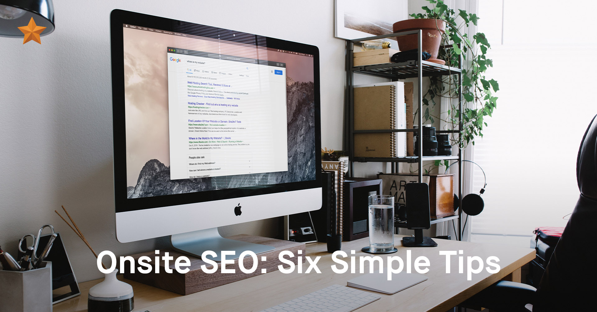 Search Engine Success: Six Simple Tips to Improve Your Onsite SEO